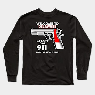 Welcome To Delaware 2nd Amendment Funny Gun Lover Owner Long Sleeve T-Shirt